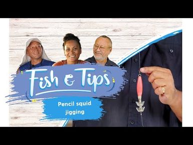 Pencil squid jigging | Fish & Tips - Season 3, Episode 2