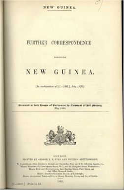 Further correspondence respecting New Guinea (In continuation of [C.-1566], July 1876) : presented to both Houses of Parliament by Command of Her Majesty, May 1883.