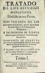 Tratado de los estudios monasticos : divido en tres partes : con vna lista de las principales dificultades, que se encuentran en cada siglo en la lectura de los originales : y vn catalogo de libros selectos para componer vna biblioteca eclesiastica, v.1