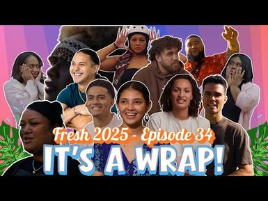 Fresh 2025 - Episode 34 | THAT'S A WRAP!! The Best Of Fresh Season 15