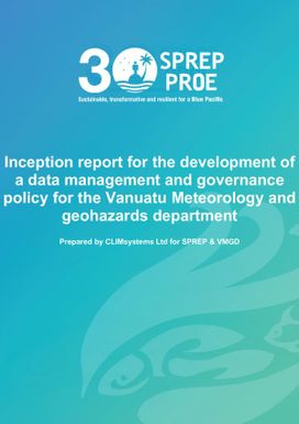Inception report for the Development of a Data Management and Governance Policy for the Vanuatu Meteorology and Geohazards Department