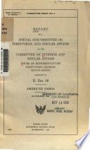 Report of a Special Subcommittee on Territorial and Insular Affairs of the Committee on Interior and Insular Affairs, House of Representatives, 83th Congress, 2d session pursuant to H. Res. 89 American Samoa..