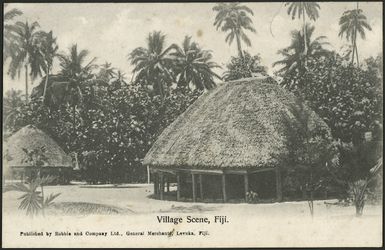 Postcard. Village scene, Fiji. Published by Robbie and Company Ltd., General merchants, Levuka, Fiji [1900-1914]
