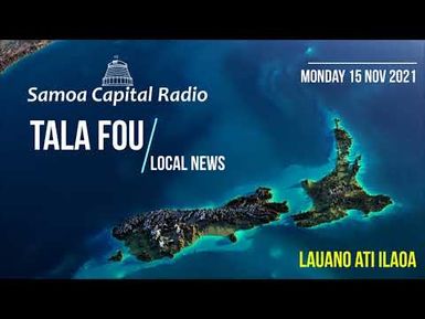 Tala Fou - Local News (15 NOV 2021) - 8am - Samoa Capital Radio