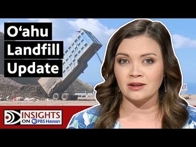Oʻahu Landfill Update | INSIGHTS ON PBS HAWAIʻI