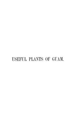 The useful plants of the island of Guam