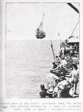 Rescue work in the Pacific: passengers from the Maitai, which was recently wrecked on a reef at Rarotonga. Being taken on board a steamer