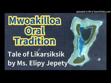 Tale of Likarwiksik (Pohnpeian Tale), Mwoakilloa