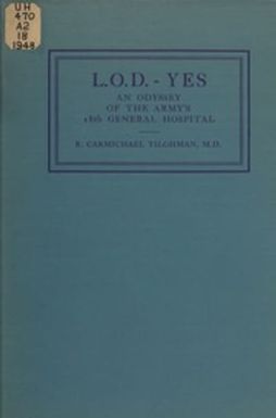 L.O.D.- yes : an odyssey of the Army's 18th General Hospital