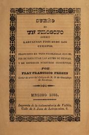 Sueño de un filosofo sobre las causas fisicas de los cuerpos : propuesto en tres problemas, con el fin de ejercitar las artes de pensar, y de espresar nuestros conceptos