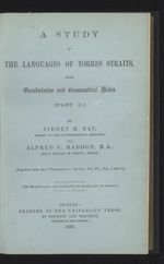 A study of the languages of Torres Straits, with vocabularies and grammatical notes. Part II / by Sidney H. Ray and Alfred C. Haddon.