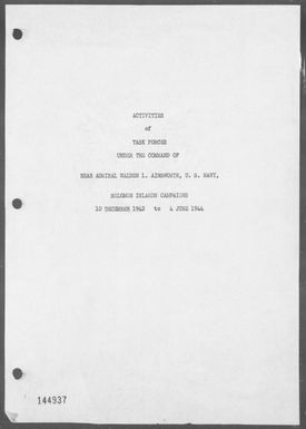 AINSWORTH, REAR ADMIRAL WALDEN L, U S N - Activities of Task Forces under the command of Rear Admiral Walden L Ainsworth, U S N, in the Solomon Islands Campaigns, 12/10/42 - 6/4/44