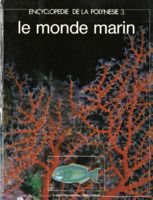 Encyclopédie de la Polynésie . 3 . Le monde marin