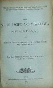 The South Pacific and New Guinea, past and present : with notes on the Hervey Group, an illustrative song and various myths / By the Rev. William Wyatt Gill, B.A. (Lon.); LL.D (St. Andrews).