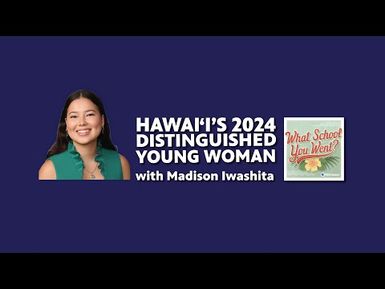 Hawaiʻi’s 2024 Distinguished Young Woman (with Madison Iwashita)