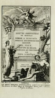 Noites jozephinas de Mirtilo : sobre a infausta morte do Serenissimo Senhor D. Joze Principe do Brazil, dedicadas ao consterna do povo luzitano