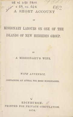 A short account of missionary labours on one of the islands of New Hebrides group / by a Missionary's Wife.