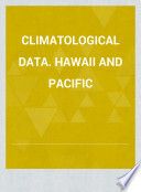 Climatological data. Hawaii and Pacific