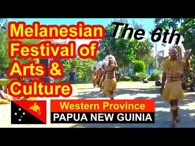 Western Province, Papua New Guinea, 6th Melanesian Festival of Arts and Culture