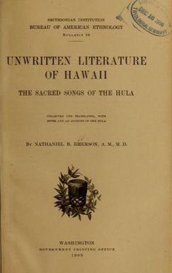 Unwritten literature of Hawaii : the sacred songs of the Hula collected and translatred with notes and an account of the Hula