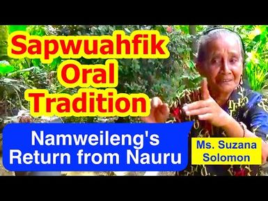 Account of Namweileng's Return from Nauru, Sapwuahfik Atoll