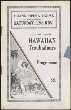 Grand Opera House (Wellington) :Ernest Kaai's Hawaiian Troubadours. Grand Opera House, commencing Saturday 12th Nov. [1927. Programme cover].
