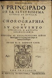 Antiguedades, y principado de la ilustrissima ciudad de Sevilla : y chorographia de su convento iuridico, o antigua chancilleria