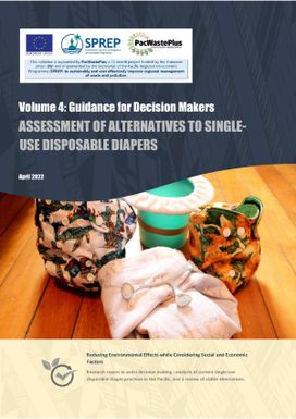 Assessment of Alternative to Single-use Disposable Diapers. Volume 4: Guidance for Decision Makers.