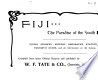 Fiji, the paradise of the South Pacific : views, scenery, history, geography, statistics, tourist's guide, and all the information on the Colony