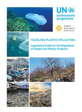Tackling plastic pollution: Legislative guide for the regulations of single-use plastic products