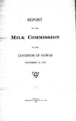 Report of the Milk commission to the governor of Hawaii November 14, 1910