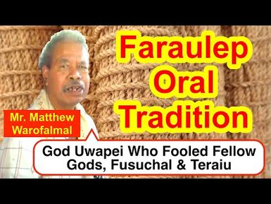 Legendary Tale of God Uwapei Who Fooled Fellow Gods, Fusuchal and Teraiu, Faraulep