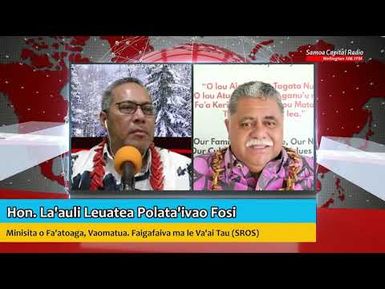 Interview with Hon. La'auli Leuatea Polata'ivao Fosi - Samoa Capital Radio, 9 DEC 2021