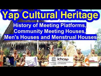 History of Meeting Platforms, Community Meeting Houses, Men's Houses and Menstrual Houses, Yap