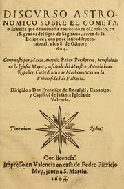 Discvrso astro nomico sobre el cometa : estrella que de nueuo ha aparecido en el Zodiaco, en 18.grados del signo de Sagitario, cerca de la Ecliptica, con poca latitud septentrional, a los 8. de Octubre 1604