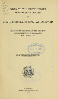 Index to the Fifth report and supplement (1920-1923) of the United States Geographic board : arranged by countries, states, counties (excluding Europe, Hawaii, and the Philippines)
