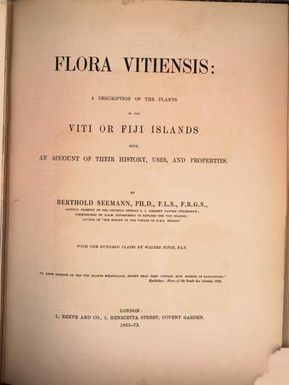 Flora Vitiensis: a description of the plants of the Viti or Fiji Islands with and account of their history, uses, and properties. [1]