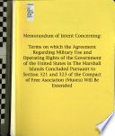 Memorandum of intent concerning : terms on which the agreement regarding military use and operating rights of the Government of the United States in the Marshall Islands concluded pursuant to section 321 and 323 of the Compact of Free Association (Muora) will be extended