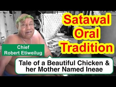 Tale of a Beautiful Chicken and her Mother Named Ineae, Satawal