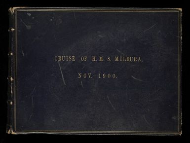 Album documenting the Pacific cruise of Lord Ranfurly on HMS Mildura in October 1900, and the annexation for New Zealand of the Cook Islands and Niue.