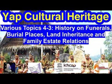 Various Topics 4-3: Funerals, Burial Places, Land Inheritance and Family Estate Relations, Yap