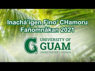2021 Inachá’igen Fino CHamoru Fañomnåkan - April 26 & 27