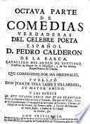 Comedias verdaderas del celebre poeta español D. Pedro Calderon de la Barca...