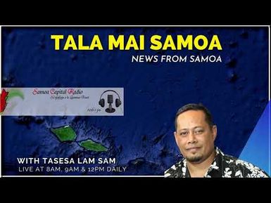 Tala mai Samoa - 9 MAY 2022 - Tasesa Lam Sam - Samoa Capital Radio