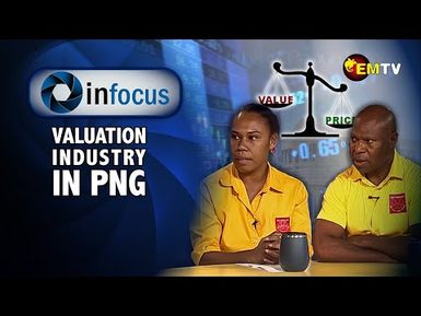 InFocus Episode 17 -Valuations Services Industry in PNG