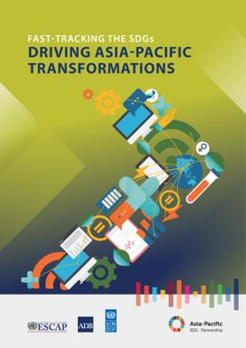 Fast-tracking the SDGs : Driving Asia-Pacific Transformations