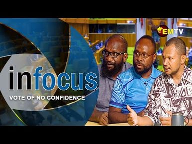 INFOCUS EPISODE 3 - VOTE OF NO CONFIDENCE PROCESS.