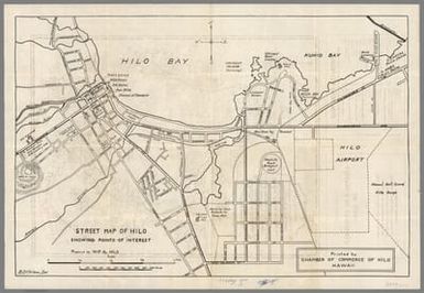 Street map of Hilo : Showing points of interest. Prepared by W.P.A. Hilo. B.D. Chilson, Del. Printed by Chamber of Commerce of Hilo Hawaii. (on verso) Island of Hawaii. Cartograph by Ruth Taylor White. Complements of Chamber of Commerce of Hilo.