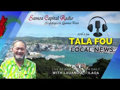 Tala Fou - 9 MAY 2022 - Lauano Ati Ilaoa - Samoa Capital Radio