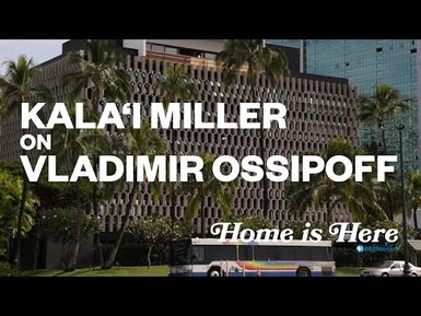 Kalaʻi Miller on Vladimir Ossipoff | PBS HAWAIʻI
